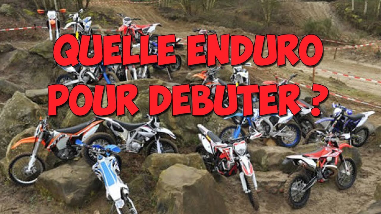QUELLE MOTO POUR COMMENCER L'ENDURO ?