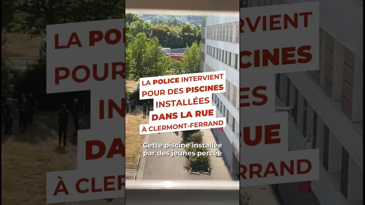 La police intervient pour des piscines dans la rue à Clermont-Ferrand